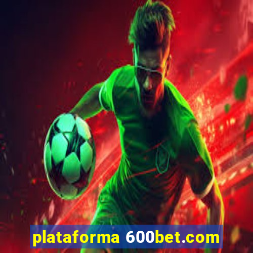 plataforma 600bet.com